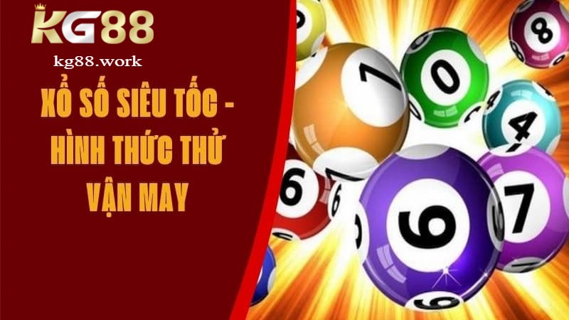 Các hình thức trong xổ số siêu tốc KG88