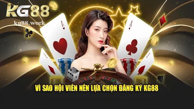 Lợi ích khi đăng ký KG88 - Trải nghiệm uy tín hàng đầu
